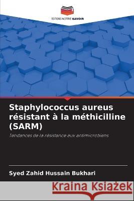 Staphylococcus aureus résistant à la méthicilline (SARM) Syed Zahid Hussain Bukhari 9786205283813