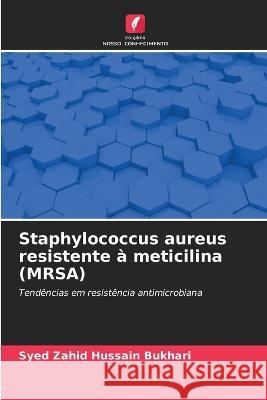 Staphylococcus aureus resistente à meticilina (MRSA) Syed Zahid Hussain Bukhari 9786205283837