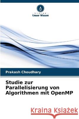 Studie zur Parallelisierung von Algorithmen mit OpenMP Prakash Choudhary 9786205283851