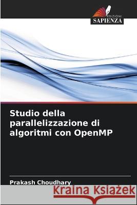 Studio della parallelizzazione di algoritmi con OpenMP Prakash Choudhary 9786205283882