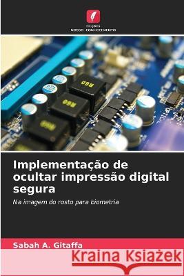 Implementação de ocultar impressão digital segura A. Gitaffa, Sabah 9786205284490