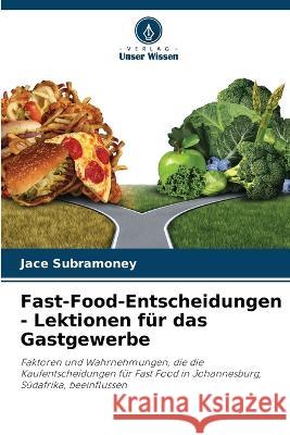 Fast-Food-Entscheidungen - Lektionen für das Gastgewerbe Subramoney, Jace 9786205284971