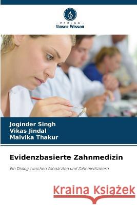 Evidenzbasierte Zahnmedizin Joginder Singh Vikas Jindal Malvika Thakur 9786205285176 Verlag Unser Wissen
