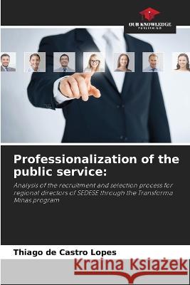 Professionalization of the public service Thiago d 9786205285220 Our Knowledge Publishing