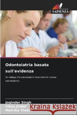 Odontoiatria basata sull'evidenza Joginder Singh Vikas Jindal Malvika Thakur 9786205285305 Edizioni Sapienza