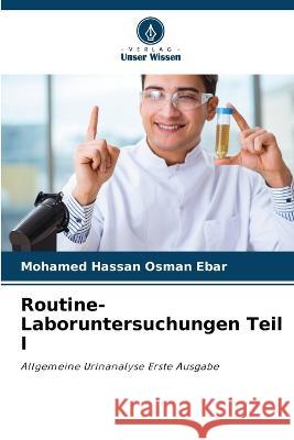 Routine-Laboruntersuchungen Teil I Mohamed Hassan Osma 9786205285541