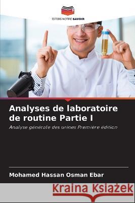 Analyses de laboratoire de routine Partie I Mohamed Hassan Osma 9786205285589 Editions Notre Savoir