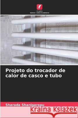 Projeto do trocador de calor de casco e tubo Sharada Shanigarapu 9786205286005 Edicoes Nosso Conhecimento