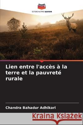 Lien entre l'accès à la terre et la pauvreté rurale Adhikari, Chandra Bahadur 9786205287446