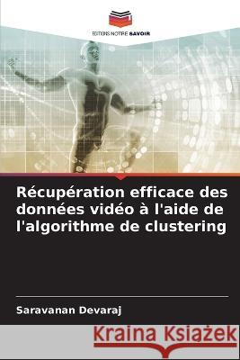 Récupération efficace des données vidéo à l'aide de l'algorithme de clustering Devaraj, Saravanan 9786205287545