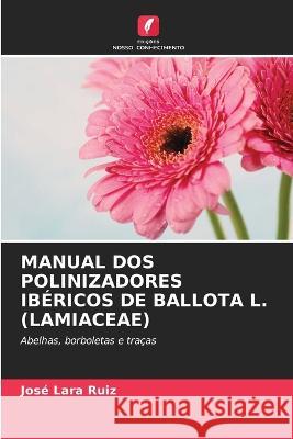 Manual DOS Polinizadores Ibéricos de Ballota L. (Lamiaceae) Lara Ruiz, José 9786205288252