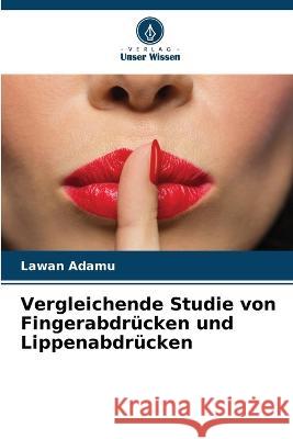 Vergleichende Studie von Fingerabdrücken und Lippenabdrücken Adamu, Lawan 9786205288269