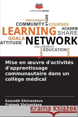 Mise en oeuvre d'activités d'apprentissage communautaire dans un collège médical Saurabh Shrivastava, Prateek Shrivastava 9786205288733 Editions Notre Savoir