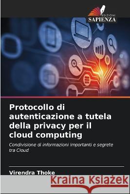Protocollo di autenticazione a tutela della privacy per il cloud computing Virendra Thoke 9786205289440