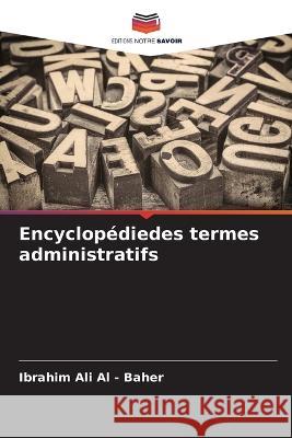 Encyclopédiedes termes administratifs Ali Al -. Baher, Ibrahim 9786205290361