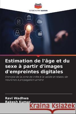 Estimation de l'âge et du sexe à partir d'images d'empreintes digitales Wadhwa, Ravi 9786205290538 Editions Notre Savoir