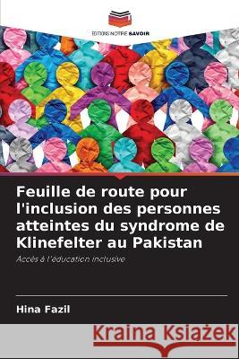 Feuille de route pour l'inclusion des personnes atteintes du syndrome de Klinefelter au Pakistan Hina Fazil 9786205291306