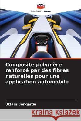 Composite polymère renforcé par des fibres naturelles pour une application automobile Bongarde, Uttam 9786205291566