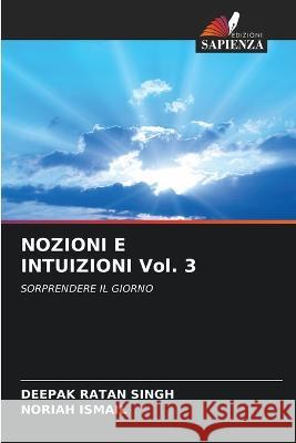 NOZIONI E INTUIZIONI Vol. 3 Deepak Ratan Singh, Noriah Ismail 9786205291795 Edizioni Sapienza