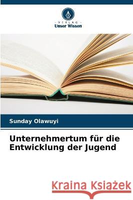 Unternehmertum für die Entwicklung der Jugend Olawuyi, Sunday 9786205292013