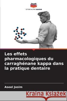 Les effets pharmacologiques du carraghénane kappa dans la pratique dentaire Jasim, Aseel 9786205292396