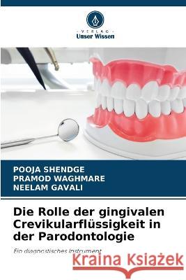 Die Rolle der gingivalen Crevikularflüssigkeit in der Parodontologie Shendge, Pooja 9786205293454 Verlag Unser Wissen