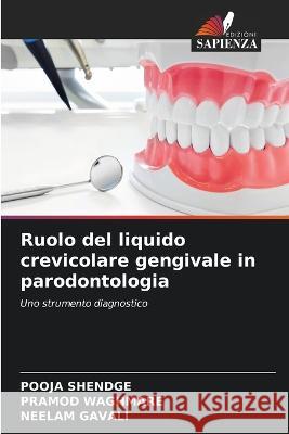 Ruolo del liquido crevicolare gengivale in parodontologia Pooja Shendge Pramod Waghmare Neelam Gavali 9786205293485 Edizioni Sapienza