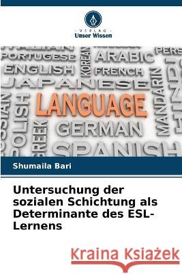 Untersuchung der sozialen Schichtung als Determinante des ESL-Lernens Shumaila Bari 9786205293690