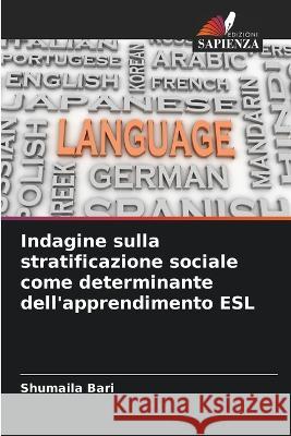Indagine sulla stratificazione sociale come determinante dell\'apprendimento ESL Shumaila Bari 9786205293768 Edizioni Sapienza