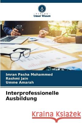 Interprofessionelle Ausbildung Imran Pasha Mohammed Rashmi Jain Umme Amarah 9786205293874