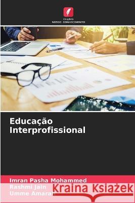 Educação Interprofissional Mohammed, Imran Pasha 9786205294093 Edicoes Nosso Conhecimento