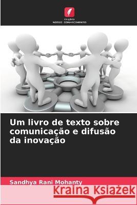 Um livro de texto sobre comunicação e difusão da inovação Mohanty, Sandhya Rani 9786205294574