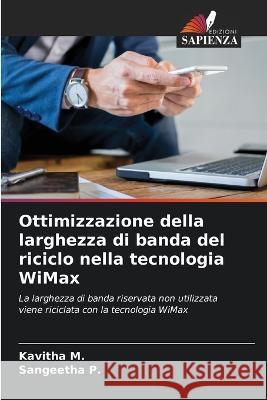 Ottimizzazione della larghezza di banda del riciclo nella tecnologia WiMax Kavitha M Sangeetha P 9786205294642 Edizioni Sapienza