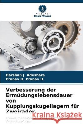 Verbesserung der Ermüdungslebensdauer von Kupplungskugellagern für Zweiräder Adeshara, Darshan J. 9786205294703