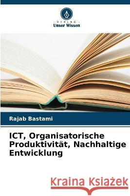 ICT, Organisatorische Produktivität, Nachhaltige Entwicklung Bastami, Rajab 9786205294772