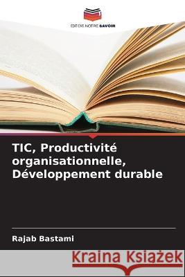 TIC, Productivité organisationnelle, Développement durable Bastami, Rajab 9786205294796