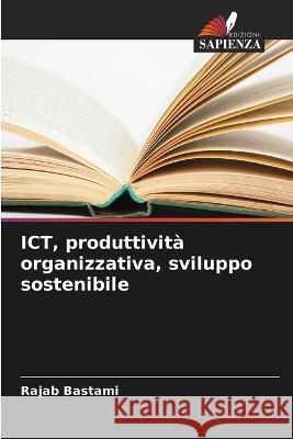 ICT, produttività organizzativa, sviluppo sostenibile Bastami, Rajab 9786205294802