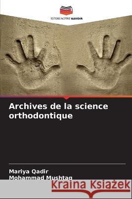 Archives de la science orthodontique Mariya Qadir Mohammad Mushtaq 9786205294925