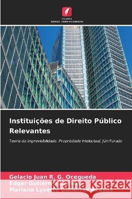 Instituições de Direito Público Relevantes G. Ocegueda, Gelacio Juan R. 9786205295502 Edicoes Nosso Conhecimento