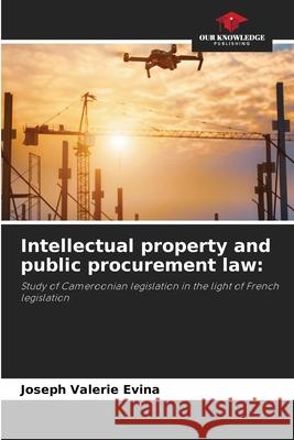 Intellectual property and public procurement law Joseph Valerie Evina 9786205295540 Our Knowledge Publishing