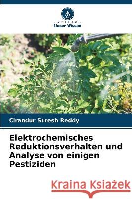 Elektrochemisches Reduktionsverhalten und Analyse von einigen Pestiziden Cirandur Sures 9786205295724 Verlag Unser Wissen