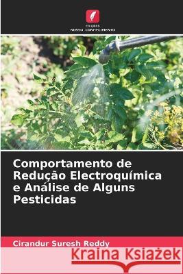 Comportamento de Redução Electroquímica e Análise de Alguns Pesticidas Suresh Reddy, Cirandur 9786205295762