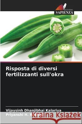 Risposta di diversi fertilizzanti sull\'okra Vijaysinh Dhanjibhai Kalariya Priyanshi H. Rathod 9786205295830