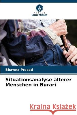 Situationsanalyse älterer Menschen in Burari Prasad, Bhawna 9786205296189