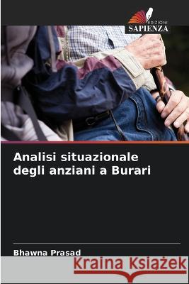 Analisi situazionale degli anziani a Burari Bhawna Prasad 9786205296219