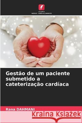 Gestão de um paciente submetido a cateterização cardíaca Dahmani, Rana 9786205296349