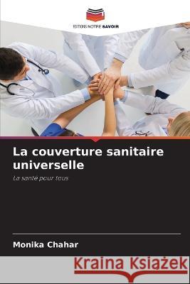 La couverture sanitaire universelle Monika Chahar 9786205296516 Editions Notre Savoir