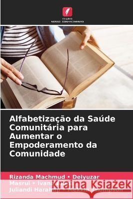 Alfabetização da Saúde Comunitária para Aumentar o Empoderamento da Comunidade Delyuzar, Rizanda Machmud -. 9786205296653