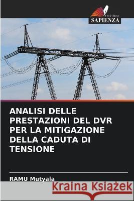 Analisi Delle Prestazioni del DVR Per La Mitigazione Della Caduta Di Tensione Ramu Mutyala 9786205296981