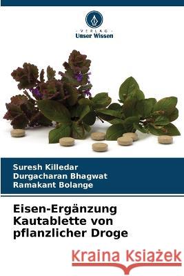 Eisen-Ergänzung Kautablette von pflanzlicher Droge Killedar, Suresh 9786205298268 Verlag Unser Wissen